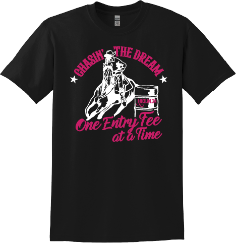 Chasin the Dream One Entry Fee at a Time Barrel Racing Shirt